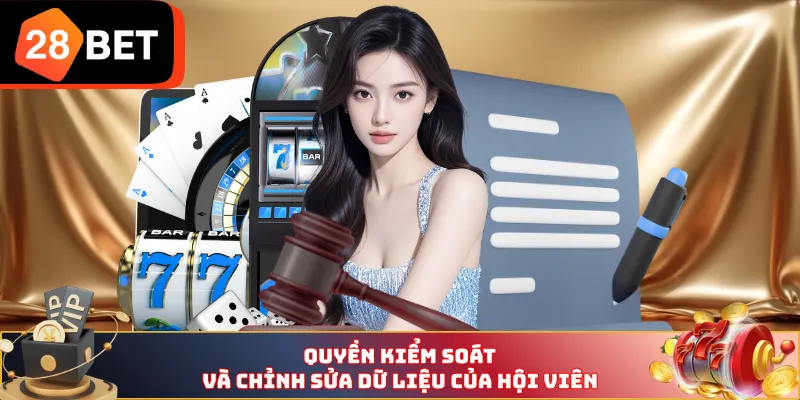 Quyền kiểm soát và chỉnh sửa dữ liệu của hội viên 